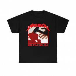 America red pill 'em all Metallica parody short Sleeve Tee