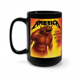 America jump in the fire Metallica parody  Black Mug 15oz