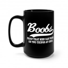 Boobs proof men can focus on two things at once Black Mug 15oz