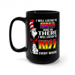 Dr Sues says I will listen to KISS here I will listen there Black Mug 15oz